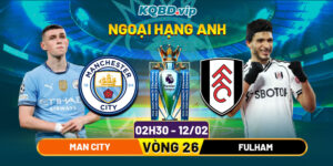 Soi Kèo Man City Vs Fulham 02h30 12_02 - Vòng 26 Ngoại Hạng Anh 2025_26