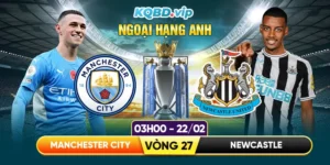 soi-keo-man-city-vs-newcastle-03h00-22_02-vong-27-ngoai-hang-anh